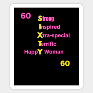 SIXTY: Strong Inspired Xtra-Special Terrific Happy Woman: Gifts for Her for 60th Birthday Sticker